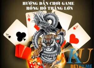 Cách chơi RỒng Hổ Online trên KUBET KU CASINO