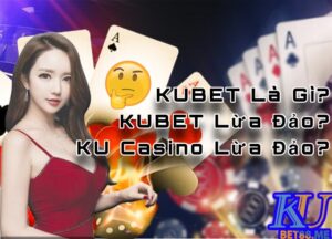 Kubet lừa đảo?