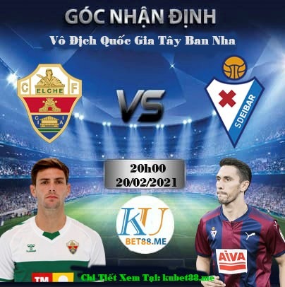 soi kèo Elche vs Eibar 20022021