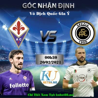 soi kèo Fiorentina vs Spezia 20022021