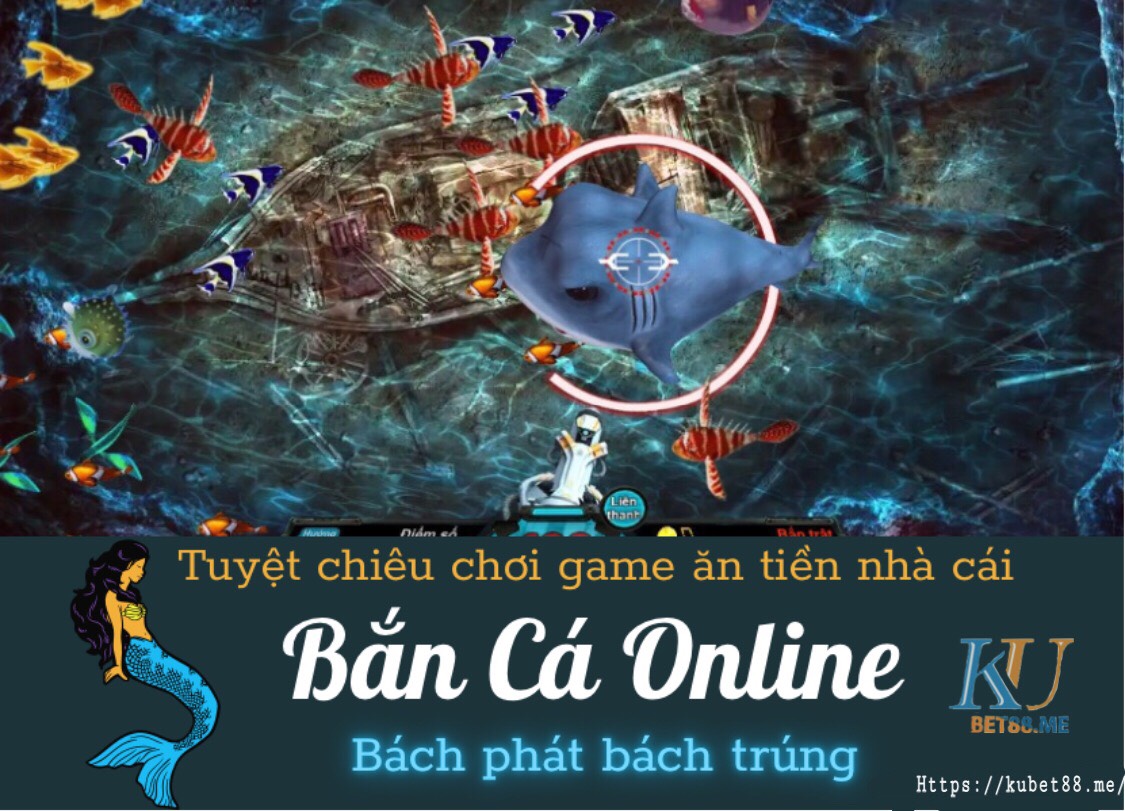 Bắn cá online tại kubet