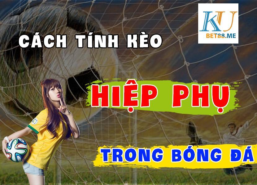 cách tính kèo hiệp phụ trong cá cược bóng đá