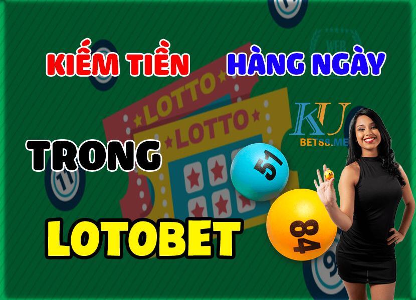 cách kiếm tiền hàng ngày trong loto bet