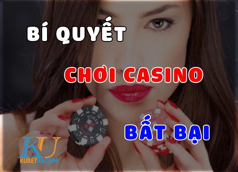 Bật mí bí quyết chơi casino bất bại tại kubet