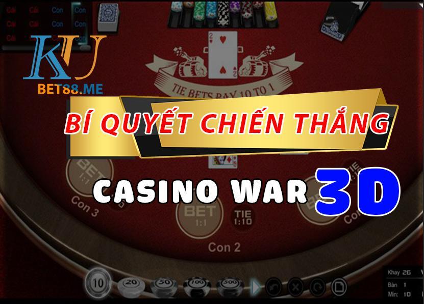 bí quyết chiến thắng game casino war 3D cực kì dễ dàng