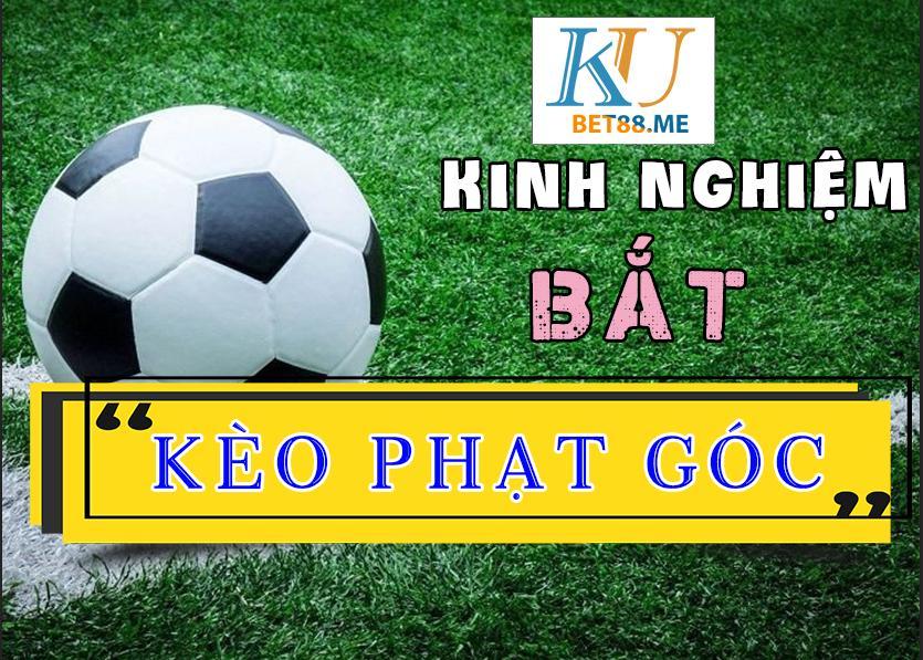 kinh nghiệm bắt kèo phạt góc trong cá cược bóng đá