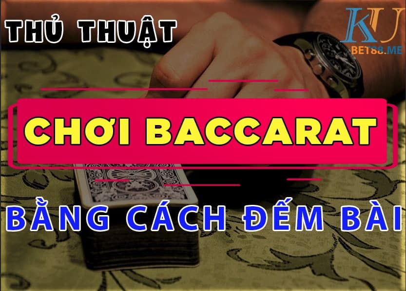 thủ thuật chơi baccart trực tuyến bằng cách đếm bài