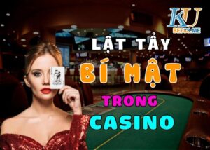 Lật tẩy bí mật của các Casino không bao giờ muốn khách biết