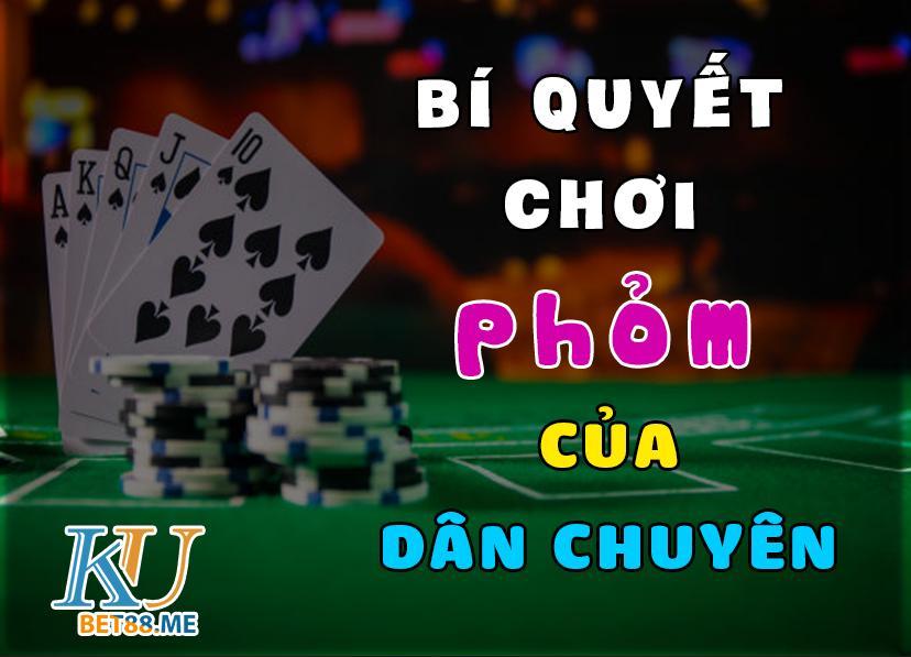 Bí quyết chơi Phỏm Tá Lả của dân chuyên cực chất