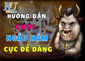 Hướng dẫn chơi ngầu hầm dễ dàng tại sảnh game nhà cái Kubet