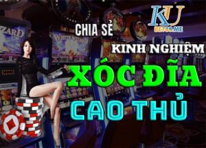 Chia sẻ kinh nghiệm đánh xóc đĩa từ các cao thủ