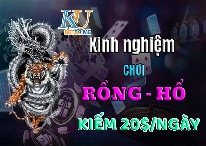 Kinh nghiệm chơi Rồng Hổ kiếm 20$/ngày