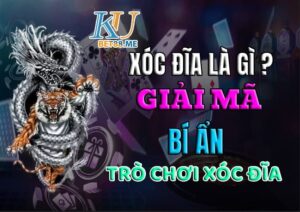 Xóc đĩa là gì ? - Nguồn gốc bí ẩn của trò chơi Xóc đĩa