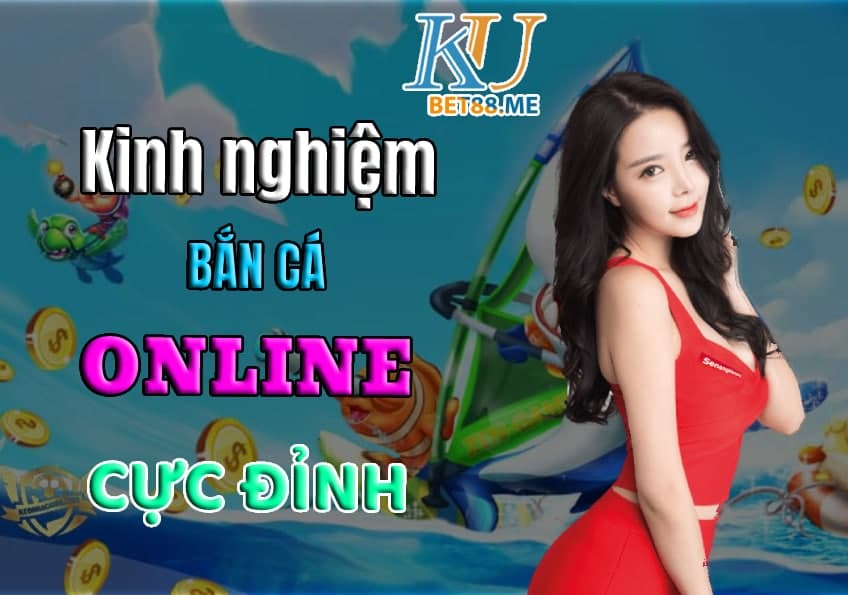 Kinh Nghiệm Chơi Bắn Cá Online Cực Đỉnh Dễ Thắng Tại Kubet