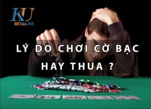 Lý do chơi Casino luôn thua cuộc và những bí ẩn huyền bí trong giới bạc thủ