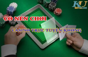 [Giải đáp thắc mắc] Có nên chơi casino trực tuyến hay không?