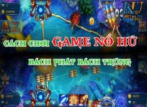 Game nổ hũ là gì? Cách chơi game nổ hũ bách phát bách trúng