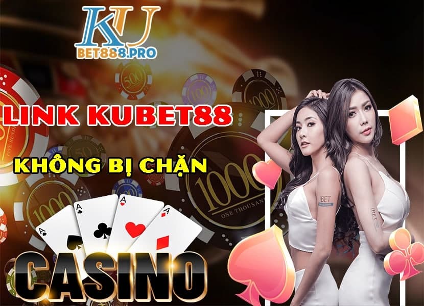 Link vào Kubet88 không bị chặn & an toàn mới nhất 2021